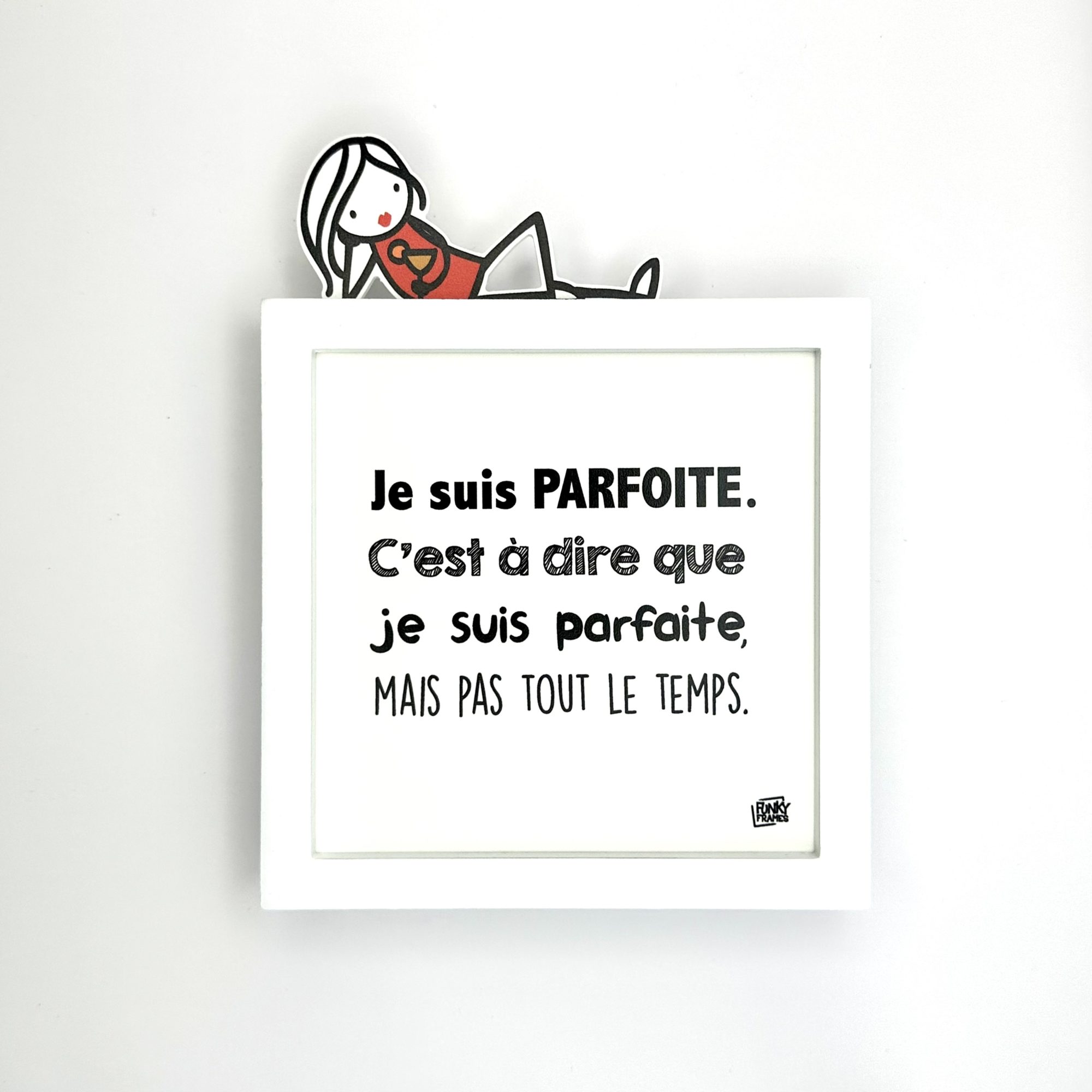 Funky Frames Je suis parfoite cadre blanc