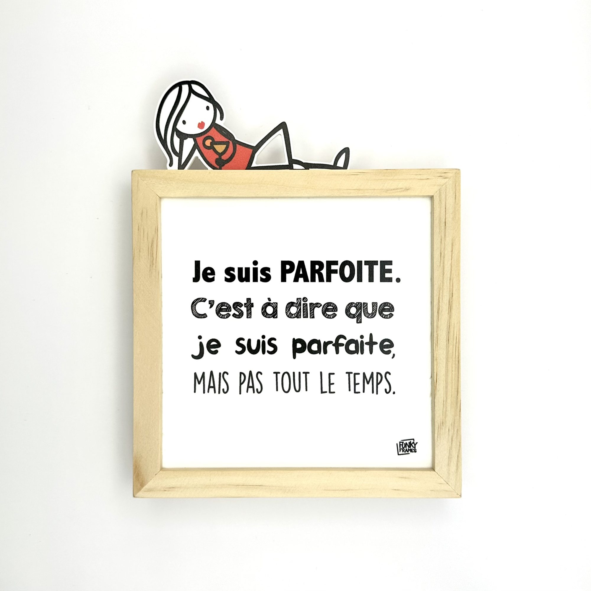 Funky Frames Je suis parfoite cadre bois