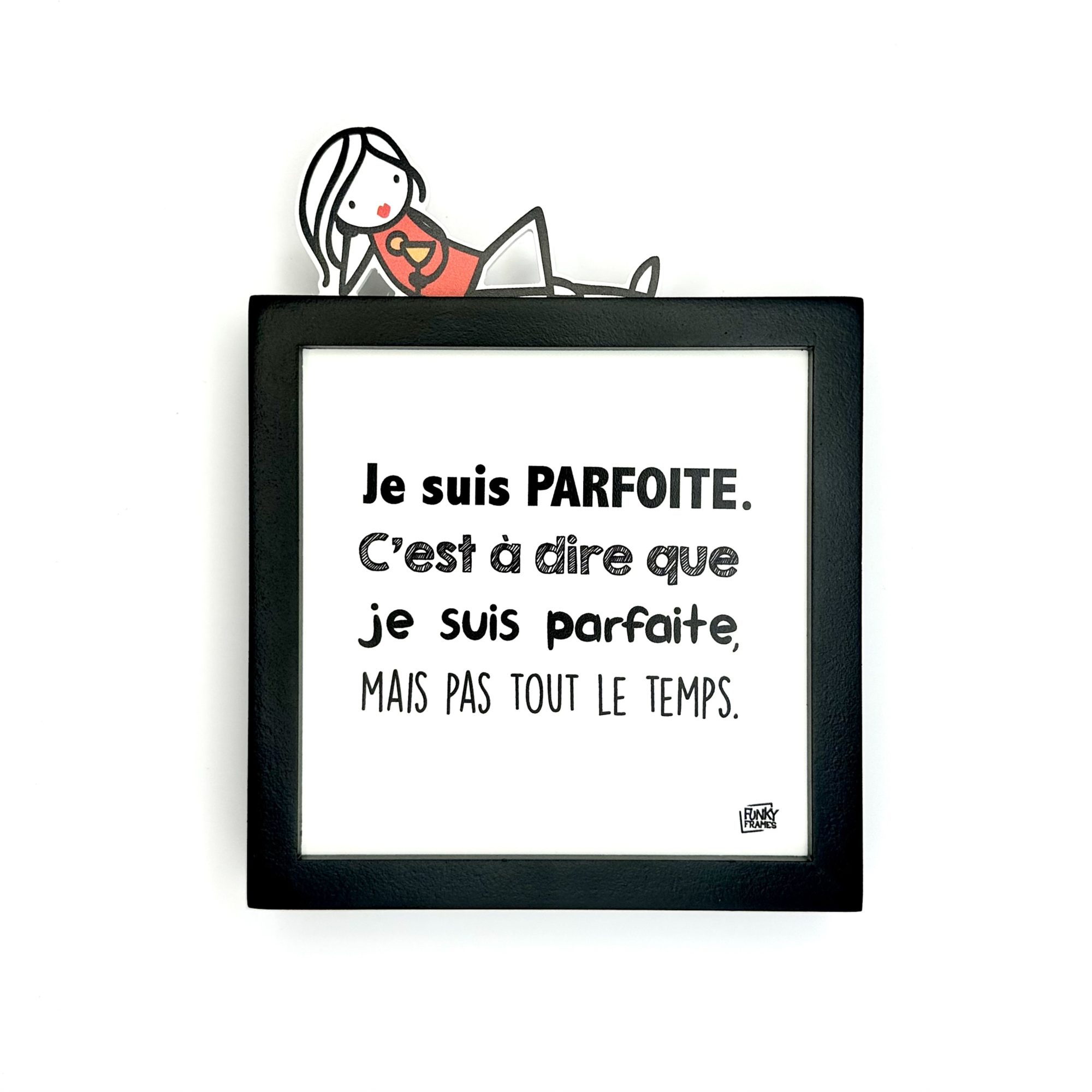Funky Frames Je suis parfoite cadre noir